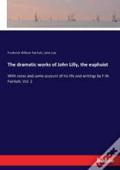 Capa do artigo The Dramatic Works Of John Lilly, The Euphuist