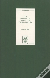 The Dramatic World Of Valle-Inclan