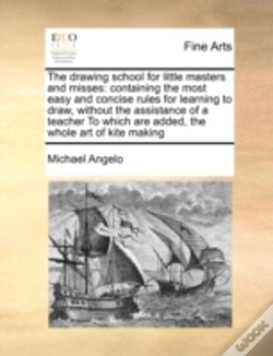 Capa do artigo The Drawing School For Little Masters And Misses: Containing The Most Easy And Concise Rules For Learning To Draw, Without The Assistance Of A Teacher