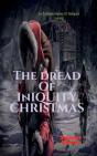 The Dread Of Iniquity Christmas - Preview