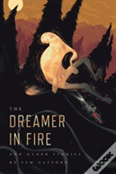 The Dreamer In Fire And Other Stories