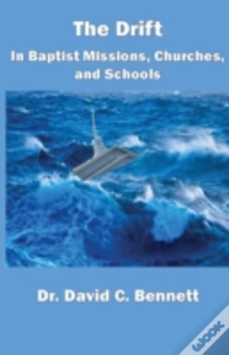 The Drift In Baptist Missions, Churches, And Schools