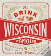 The Drink That Made Wisconsin Famous