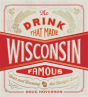 The Drink That Made Wisconsin Famous - Preview