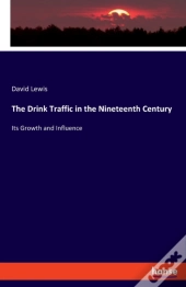 The Drink Traffic In The Nineteenth Cent