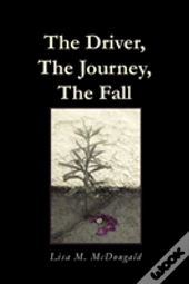 The Driver, The Journey, The Fall