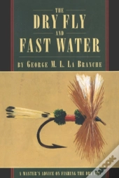 The Dry Fly And Fast Water