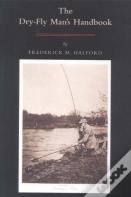 The Dry-Fly Man'S Handbook