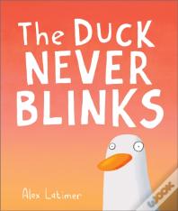 The Duck Never Blinks
