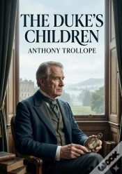 Capa do artigo The Duke S Children - By Anthony Trollope