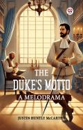 The Dukeâ€™S Mottoa Melodrama (Edition1)