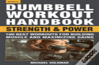 The Dumbbell Workout Handbook: Strength And Power