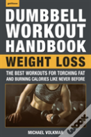 The Dumbbell Workout Handbook: Weight Loss