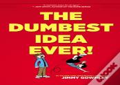 The Dumbest Idea Ever!
