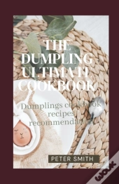 The Dumpling Ultimate Cookbook