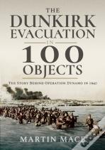 The Dunkirk Evacuation In 100 Objects