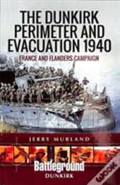 The Dunkirk Perimeter And Evacuation 1940