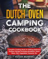 The Dutch Oven Camping Cookbook