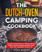 The Dutch Oven Camping Cookbook