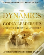 The Dynamics Of Godly Leadership