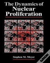 The Dynamics Of Nuclear Proliferation