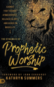 The Dynamics Of Prophetic Worship