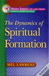 The Dynamics Of Spiritual Formation