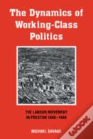 The Dynamics Of Working-Class Politics