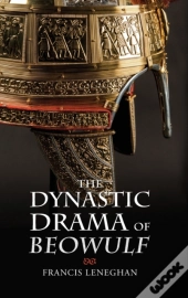 The Dynastic Drama Of Beowulf