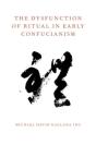The Dysfunction Of Ritual In Early Confucianism - Preview
