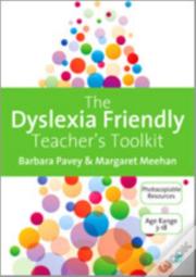 The Dyslexia-Friendly Teacher'S Toolkit