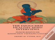 The Dzogchen Healthy Mind Interviews