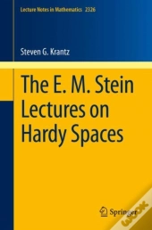 The E. M. Stein Lectures On Hardy Spaces