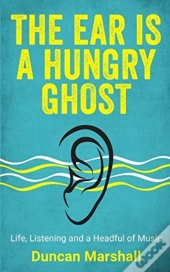 The Ear Is A Hungry Ghost