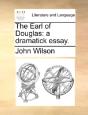 The Earl Of Douglas: A Dramatick Essay. - Preview