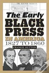 The Early Black Press In America, 1827 To 1860