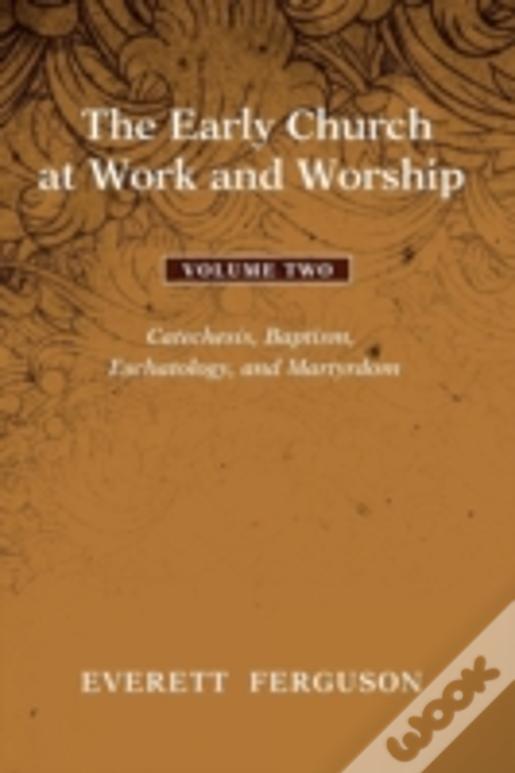 The Early Church At Work And Worship - Volume 2