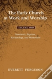 The Early Church At Work And Worship - Volume 2