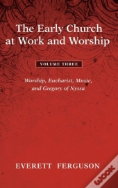 The Early Church At Work And Worship - Volume 3