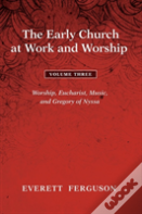 The Early Church At Work And Worship - Volume 3