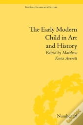 The Early Modern Child In Art And History