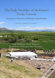 The Early Neolithic Of The Eastern Fertile Crescent