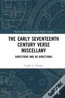 The Early Seventeenth Century Verse Miscellany