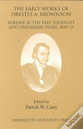 The Early Works Of Orestes A. Brownson