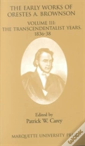 The Early Works Of Orestes A. Brownson