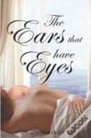 The Ears That Have Eyes