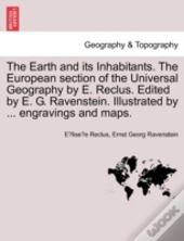 The Earth And Its Inhabitants. The European Section Of The Universal Geography By E. Reclus. Edited By E. G. Ravenstein. Illustrated By ... Engravings