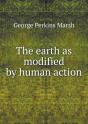 The Earth As Modified By Human Action - Preview