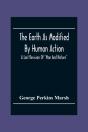 The Earth As Modified By Human Action - Preview