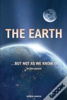 The Earth...  But Not  As We Know It